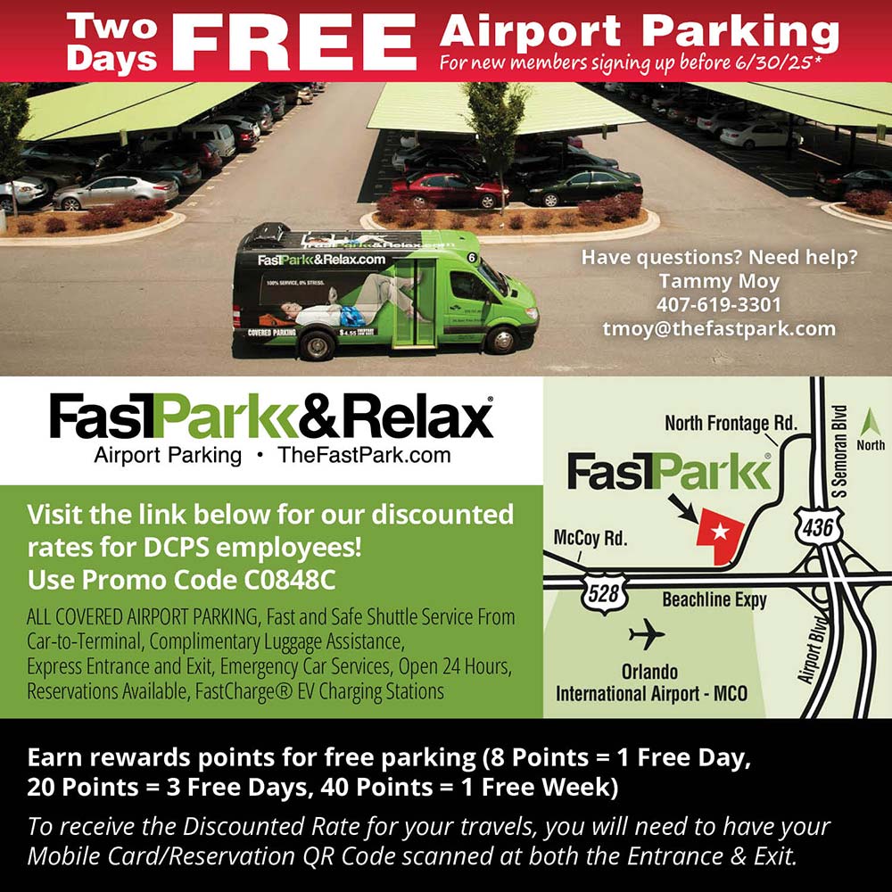 FastPark & Relax - Have questions? Need help?
Tammy Moy
407-619-3301
tmoy@thefastpark.com
7870 N. Frontage Rd Orlando, FL 32812<br>Visit the link below for our discounted rates for DCPS employees!
Use Promo Code C0848C
ALL COVERED AIRPORT PARKING, Fast and Safe Shuttle Service From Car-to-Terminal, Complimentary Luggage Assistance, Express Entrance and Exit, Emergency Car Services, Open 24 Hours, Reservations Available, FastCharge ® EV Charging Stations<br>Earn rewards points for FREE parking
(8 Points = 1 Free Day, 20 Points = 3 Free Days, 40 Points = 1 Free Week)
Saving your Mobile Card: iPhone
Use the Safari or the Chrome browser. AOL and other browsers do not support this feature. Please go to www.thefastpark.com via your Smart Phone.
Once you log into your account, you will see a White Box My Card on the right-hand side. Click on it Add to Apple Wallet will appear.<br>Android
Use the Chrome browser, other browsers do not support this feature. Please go to www.thefastpark.com via your Smart Phone. Once you log into your account, you will see a + next to Relax for Rewards. Click on the + sign to give you a drop-down box. You will choose My Mobile Card and once you able to view the card, please click on the 3 Dots to the right of the address bar. Select
Save to Home screen then click Add.