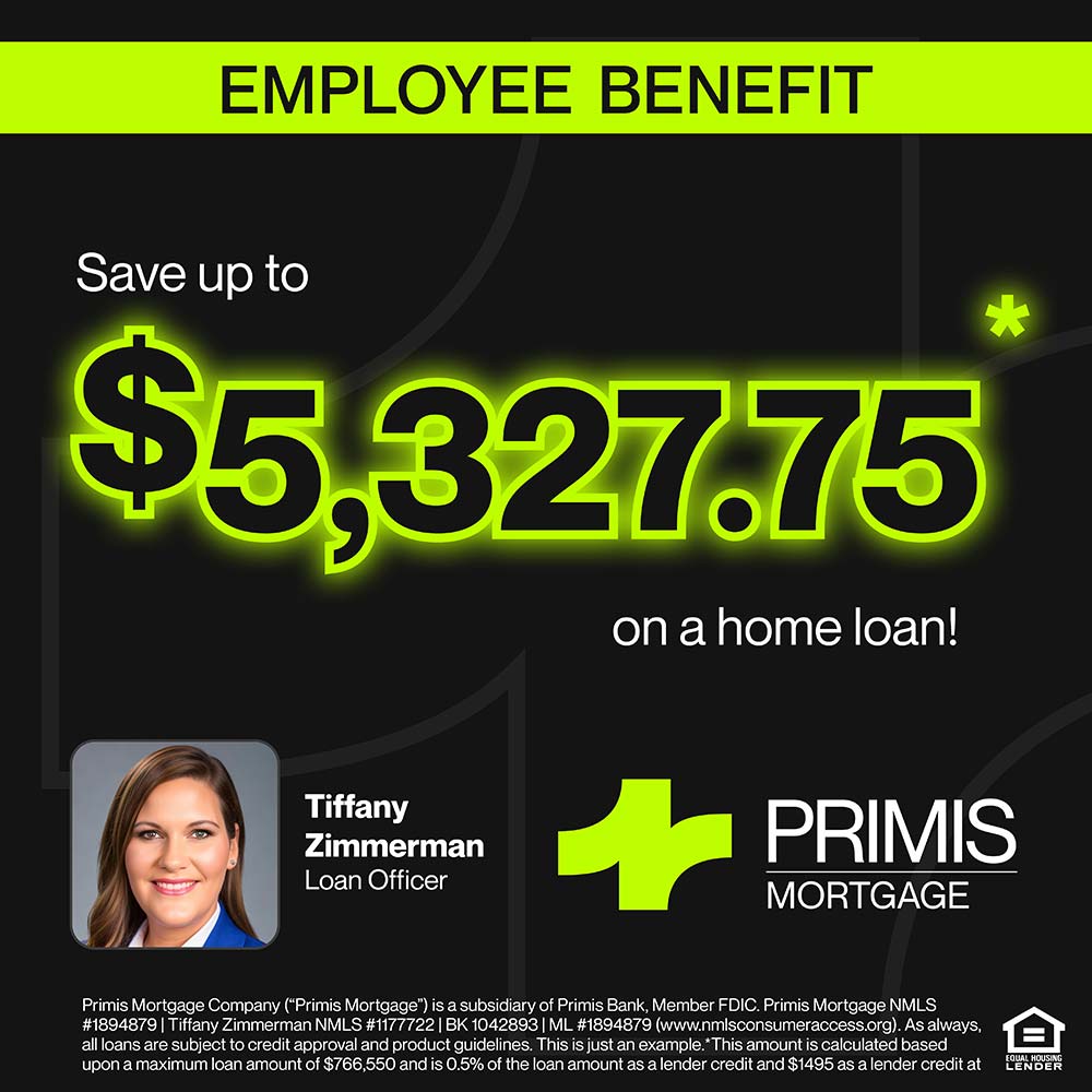 Primis Mortgage - EMPLOYEE BENEFIT<br>Save up to
$5,327.75
on a home loan!<br>Tiffany
Zimmerman
Loan Officer